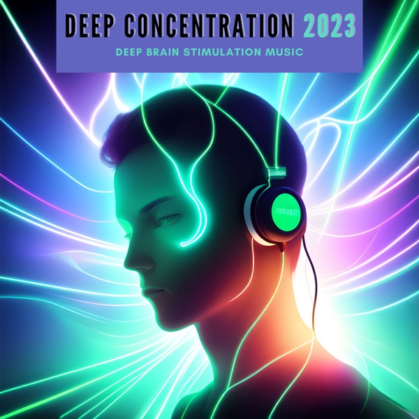 Deep Concentration 2023 - Deep Brain Stimulation Music
