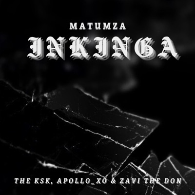 Inkinga (feat. The KSK, Apollo_xo & Zavi The Don) - Single