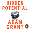 Hidden Potential - Adam Grant