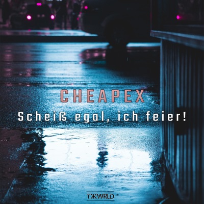 CheapeX - CheapeX - Scheiß Egal, Ich Feier!