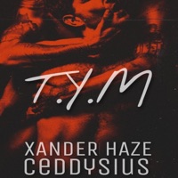 T.Y.M (feat. Ceddysius) - Single - Xander Haze