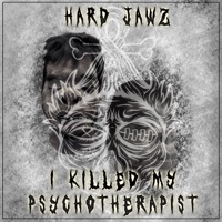 I Killed My Psychotherapist - Single - Hard Jawz
