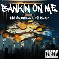 Bankin On Me (feat. Bill Blast) - Single - Phil Sheurman