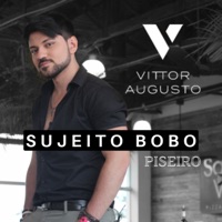 Sujeito Bobo (Piseiro) - Single - Vittor Augusto