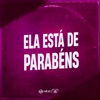 ELA ESTÁ DE PARABÉNS (feat. MC Talibã) - Single