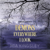 Demons Everywhere I Look - Mia Kingsley