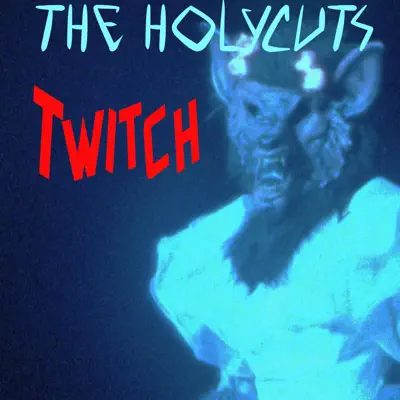 Listen to Twitch - Single by The Holycuts