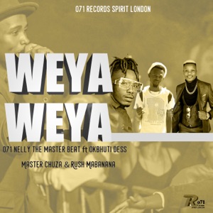 Weya Weya (feat. Okbhuti Dess, Master Chuza & Rush Mabanana)