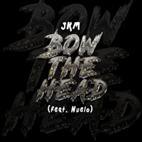 Bow The Head (feat. Nuelo) - Single - JKM