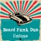 Unique - Beard Funk Duo lyrics