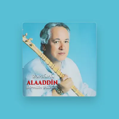 Listen to Burdurlu Alaaddin, watch music videos, read bio, see tour dates & more!