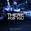 There for You