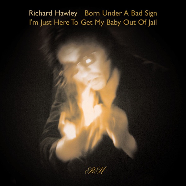 Born Under a Bad Sign - Single - Richard Hawley
