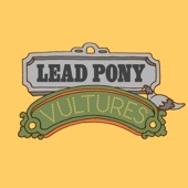 Lead Pony - Vultures