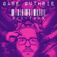 Sci-Funk - Gabe Guthrie