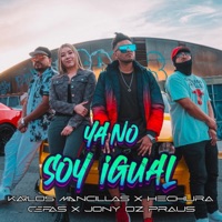 Ya no soy igual (feat. Hechura, Cefas Mx & Jonyozpraus) - Single - Karlos Mancillas MX