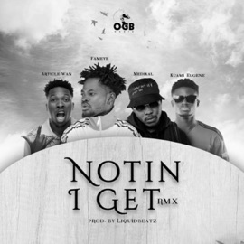 Nothing I Get (feat. Medikal, Article Wan & Kuami Eugene) [Remix] Fameye