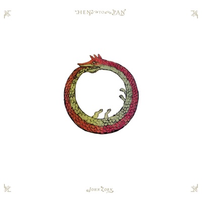 John Zorn: Hen to Pan