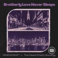 Brotherly Love Never Sleeps - Single - Whichcraft & The Dead Poetz Society