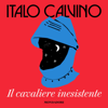 Il cavaliere inesistente - Italo Calvino