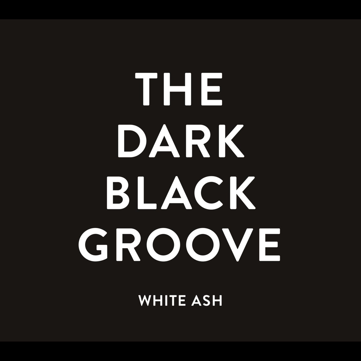 THE DARK BLACK GROOVE - Album by WHITE ASH - Apple Music