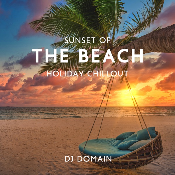 Sunset of the Beach (Holiday Chillout)
