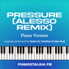 Pressure (Alesso Remix) [Piano Version] - Pianostalgia FM
