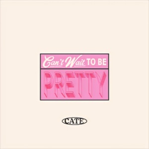 Can't Wait To Be Pretty - Demo - Single
