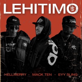 Lehitimo HELLMERRY, Mack Ten & Eyy Sling