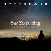 Say Something - RYTERBAND &amp; Sophia Moore Cover Art