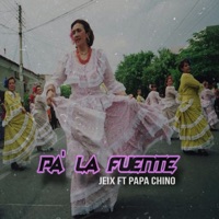 Pa' la Fuente (feat. Papa Chino) - Single - Jeix
