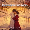 Deewana Hua Main (Lofi Flip) - Single