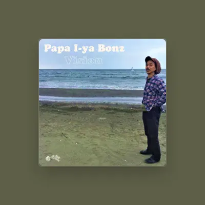 Listen to Papa I-ya Bonz, watch music videos, read bio, see tour dates & more!