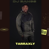 Tarraxly - Single - DJ BANGS