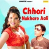 Chori Nakhre Aali - Single