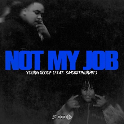 Not My Job (feat. Smoke11Hunnit) - Single