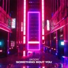 Something Bout You - Single