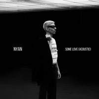 Some Love (Acoustic) - Single - Nyan