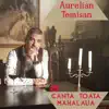 Aurelian Temisan - Canta Toata Mahalaua
