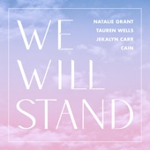 We Will Stand (feat. Jekalyn Carr & CAIN) artwork