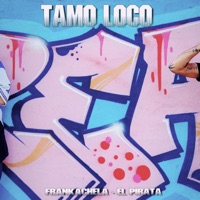 Tamo loco (feat. el pirata) - Single - Loco Frankachela