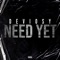 Deviosy - Need Yet - Prod by Kc Fame lyrics