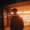 Done With You - Single
