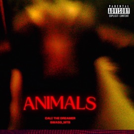 Animals (feat. Swa5g_mtb) Cali the Dreamer