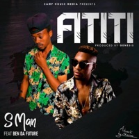 Fititi (feat. Ben Da Future) - Single - S Man.