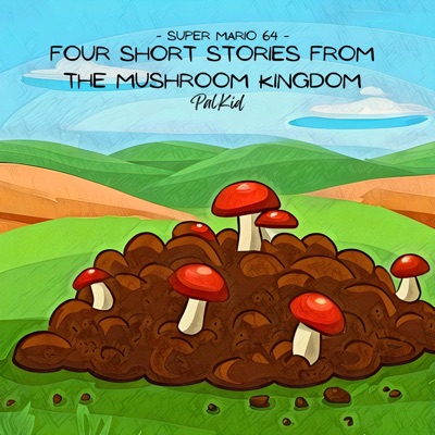 Four Short Stories from the Mushroom Kingdom - EP