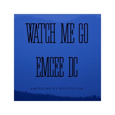 Watch Me Go (FREESTYLE) - Single