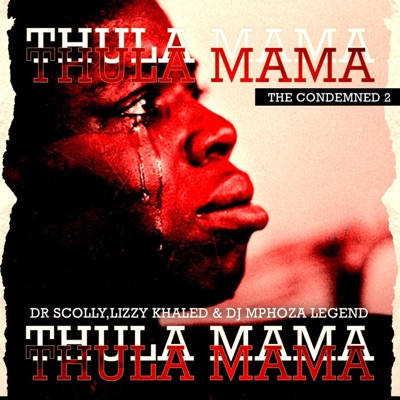 Thula Mama (feat. Lizzy Khaled & Dj Mphoza Legend) - Single