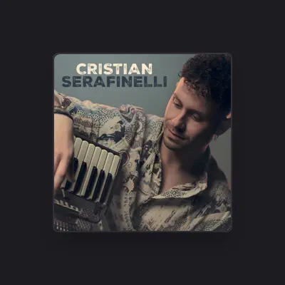 收听 Cristian Serafinelli、观看音乐视频、阅读小传、查看巡演日期等 ！