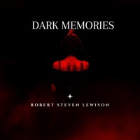 Dark Memories - Single - Robert Steven Lewison